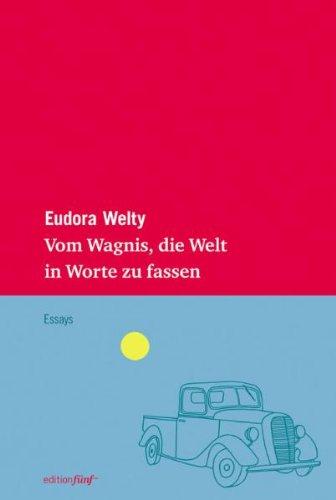 Vom Wagnis, die Welt in Worte zu fassen. Drei Essays