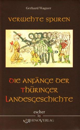 Verwehte Spuren: Die Anfänge der Thüringer Landesgeschichte