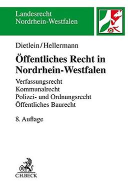 Öffentliches Recht in Nordrhein-Westfalen: Verfassungsrecht, Kommunalrecht, Polizei- und Ordnungsrecht, Öffentliches Baurecht, Verwaltungsprozessuale Grundlagen (Landesrecht Nordrhein-Westfalen)