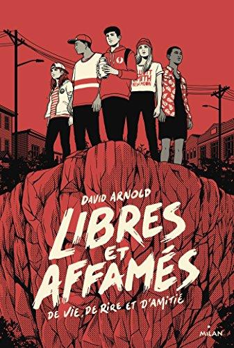 Libres et affamés : de vie, de rire et d'amitié