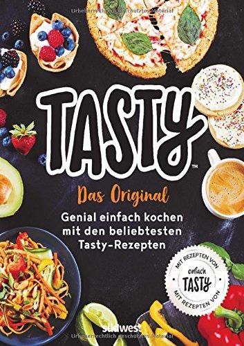 Tasty: Das Original - Genial einfach kochen mit den beliebtesten Tasty-Rezepten - Mit Rezepten von Einfach Tasty -