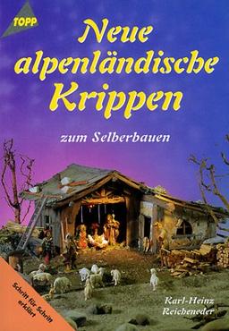 Neue alpenländische Krippen zum Selberbauen