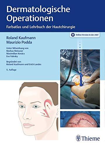 Dermatologische Operationen: Farbatlas und Lehrbuch der Hautchirurgie