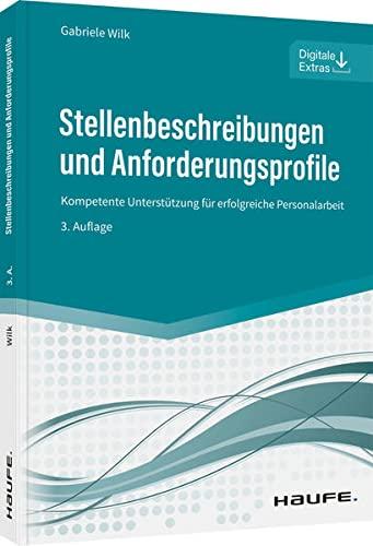 Stellenbeschreibungen und Anforderungsprofile: Kompetente Unterstützung für erfolgreiche Personalarbeit (Haufe Praxisratgeber)