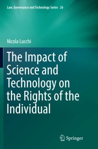 The Impact of Science and Technology on the Rights of the Individual (Law, Governance and Technology Series, Band 26)