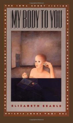 My Body to You (Iowa Short Fiction Award)