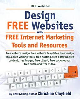 Free Websites. Design Free Websites with Free Internet Marketing Tools and Resources. Free Website Design, Free Website Templates, Free Writing Tools,