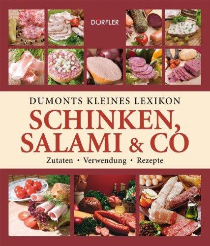 Dumonts kleines Lexikon Schinken, Salami & Co: Zutaten - Verwendung - Rezepte