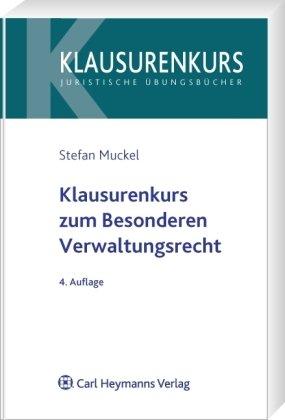 Klausurenkurs zum Besonderen Verwaltungsrecht: Polizei- und Ordnungsrecht Kommunalrecht mit Bezügen zum Verwaltungsprozessrecht