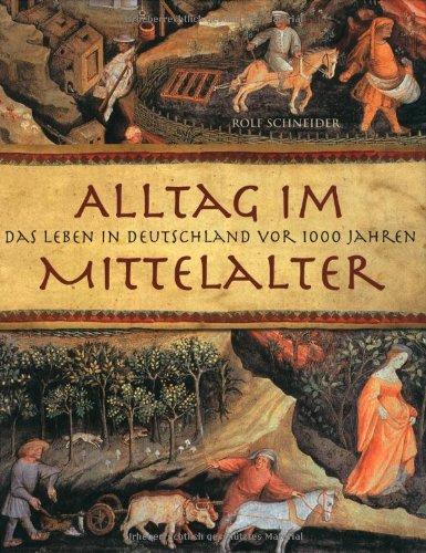 Alltag im Mittelalter: Das Leben in Deutschland vor 1000 Jahren