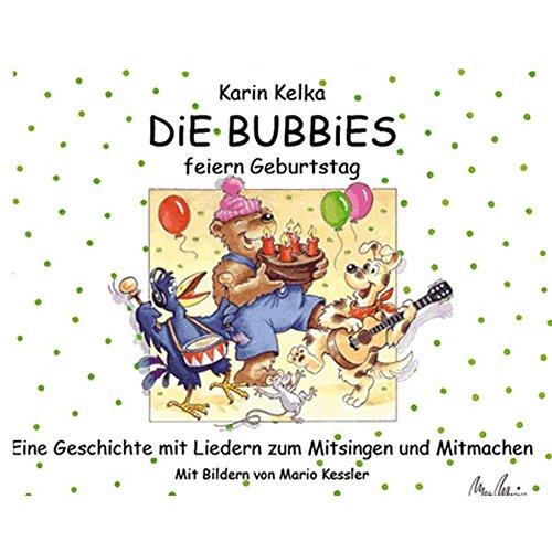 Die Bubbies feiern Geburtstag. Eine Geschichte mit Liedern zum Mitsingen und Mitmachen