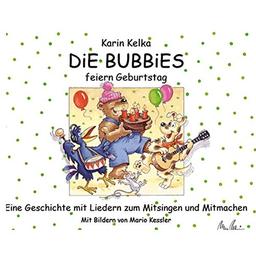 Die Bubbies feiern Geburtstag. Eine Geschichte mit Liedern zum Mitsingen und Mitmachen