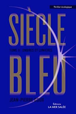 Siècle bleu. Vol. 2. Ombres et lumières