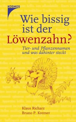 Wie bissig ist der Löwenzahn? Tier- und Pflanzennamen und was dahinter steckt