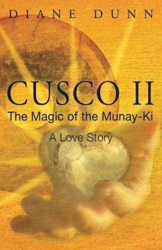 Cusco II: The Magic of the Munay-Ki: A Love Story