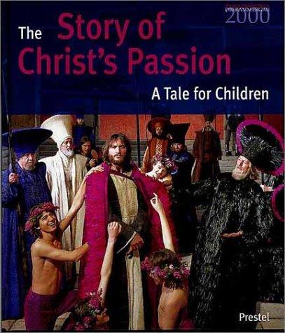 The Story of Christ's Passion, A Tale for Children: The Oberammergau Passion Play 2000