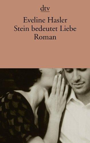 Stein bedeutet Liebe: Roman