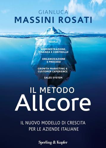 Il metodo Allcore. Il nuovo modello di crescita per le aziende italiane (Varia)