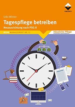 Tagespflege betreiben: Neuausrichtung nach PSG II (Reihe Management)