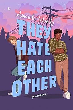 They Hate Each Other: A fake dating, enemies-to-lovers romcom for fans of HEARTSTOPPER!