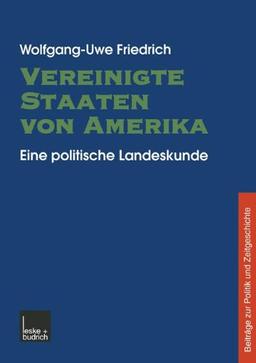 Vereinigte Staaten von Amerika: Eine Politische Landeskunde (Beiträge Zur Politik Und Zeitgeschichte) (German Edition)