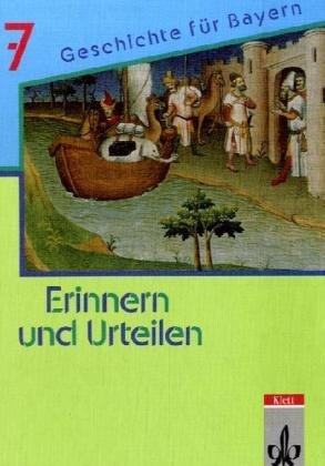 Erinnern und urteilen. Ausgabe für Bayern - Neubearbeitung. Für Gymnasien: Erinnern und Urteilen, Bd.7: Geschichte für Gymnasien in Bayern. Vom Frankenreich bis zur Reformationszeit