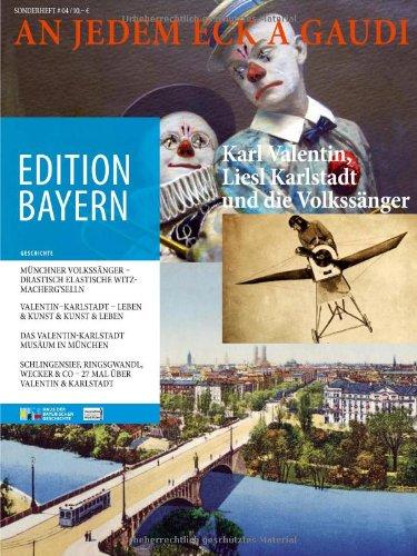 An jedem Eck a Gaudi: Karl Valentin, Liesl Karlstadt und die Volkssänger. Sonderheft 4