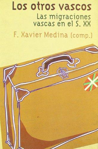 los otros vascos : las migraciones vascas en el siglo XX (Ciencia / Filosofía y antropología, Band 217)