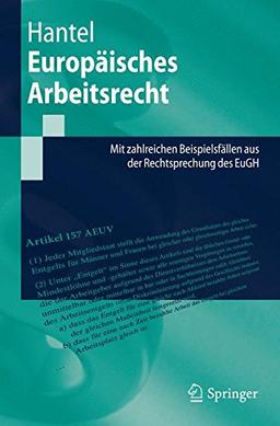 Europäisches Arbeitsrecht: Mit zahlreichen Beispielsfällen aus der Rechtsprechung des EuGH (Springer-Lehrbuch)