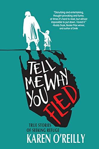 Tell Me Why You Fled: True Stories of Seeking Refuge