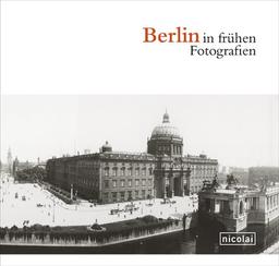 Berlin in frühen Fotografien