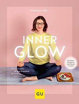 Inner Glow: Das ganzheitliche 28-Tage Programm für mein strahlendes Ich (GU Diät&Gesundheit)