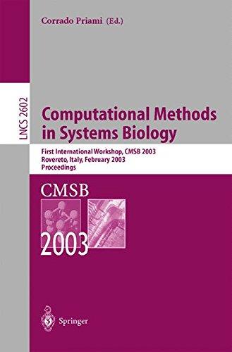 Computational Methods in Systems Biology: First International Workshop, Cmsb 2003, Roverto, Italy, February 24-26, 2003 (Lecture Notes In Computer ... Italy, February 24-26, 2003, Proceedings