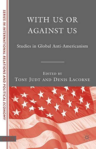 With Us or Against Us: Studies in Global Anti-Americanism (CERI Series in International Relations and Political Economy)