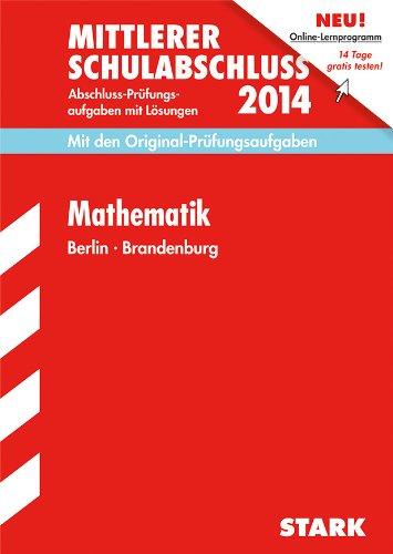 Mittlerer Schulabschluss Berlin / Mathematik 2014: Mit den Original-Prüfungsaufgaben 2006-2013 mit Lösungen.