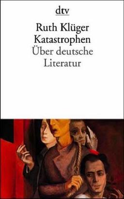 Katastrophen. Über deutsche Literatur.