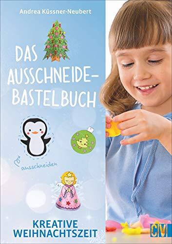 Das Ausschneide-Bastelbuch: Kreative Weihnachtszeit. Bastel- und Spielspaß für Kinder ab 5 Jahren. Ganz einfach, nur mit Buntstiften, Schere und Klebstoff.