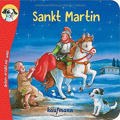 Anton, erzähl mir was! Sankt Martin (Anton, erzähl mir was! - zum Vorlesen und Mitnehmen: Die Heftreihe "Religion" für Kinder ab 2 Jahren)