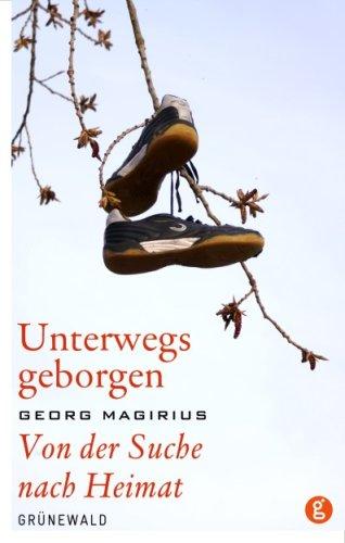 Unterwegs geborgen: Von der Suche nach Heimat