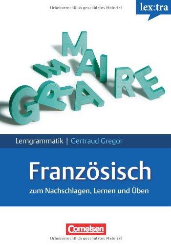 Lextra - Französisch - Lerngrammatik: A1-C1 - Grammatik: Zum Nachschlagen, Lernen und Üben. Mit Übungen und Tests