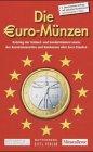 Die Euro-Münzen. Katalog der Umlauf- und Sondermünzen sowie der Kursmünzensätze und Banknoten aller Euro-Staaten