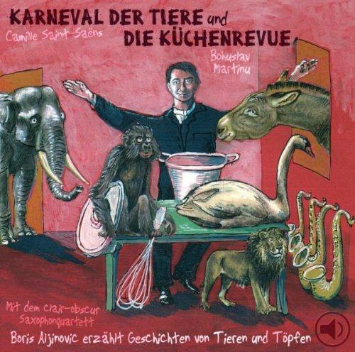 Karneval der Tiere und Die Küchenrevue. CD: Geschichten von Tieren und Töpfen