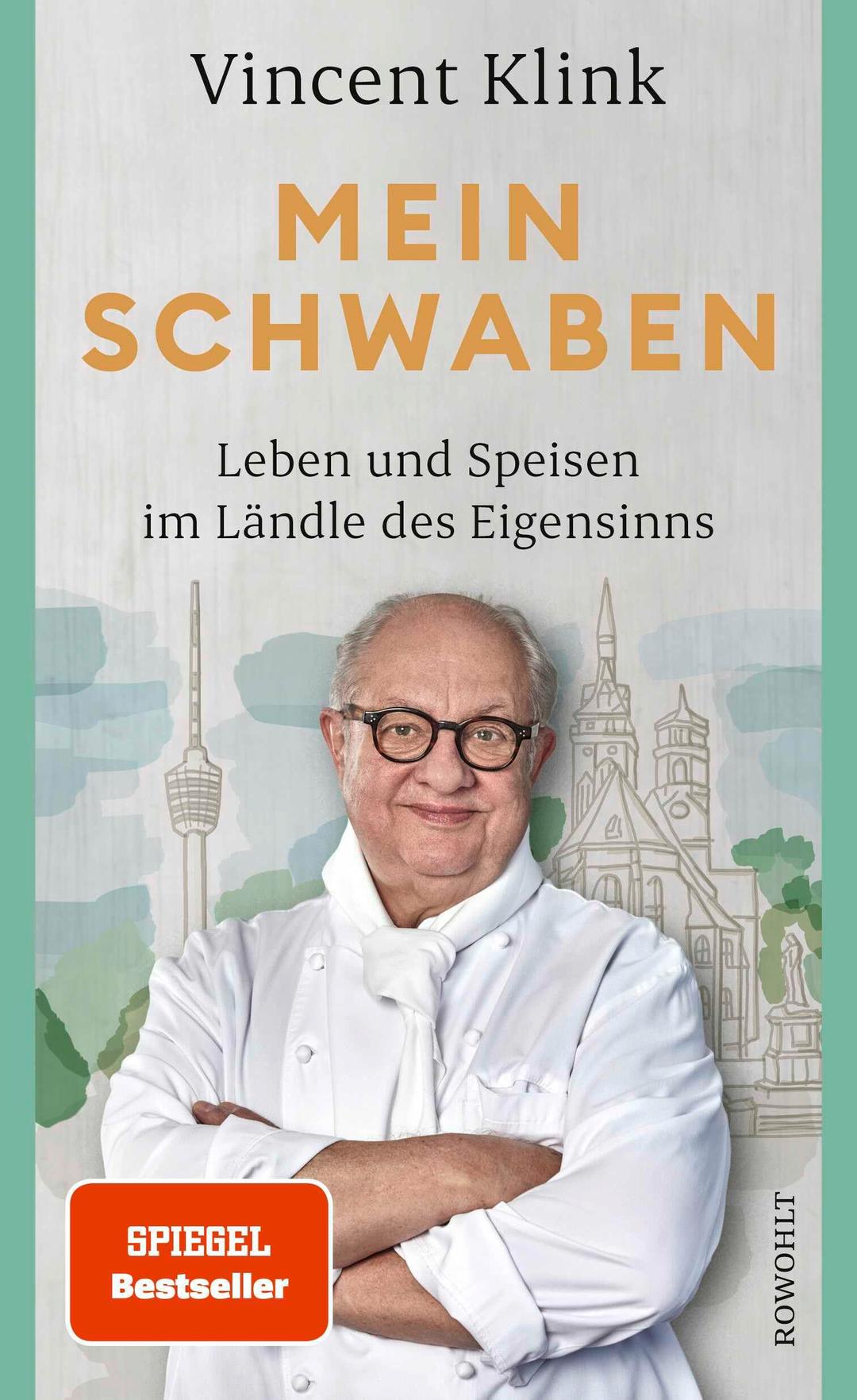 Mein Schwaben: Leben und Speisen im Ländle des Eigensinns