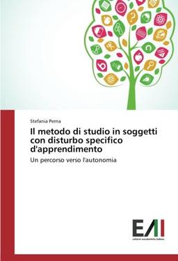 Il metodo di studio in soggetti con disturbo specifico d'apprendimento: Un percorso verso l'autonomia