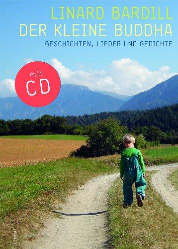 Der kleine Buddha: Geschichten, Lieder und Gedichte