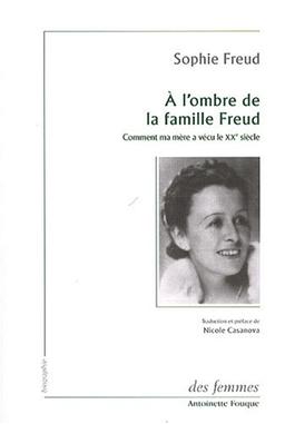 A l'ombre de la famille Freud : comment ma mère a vécu le XXe siècle