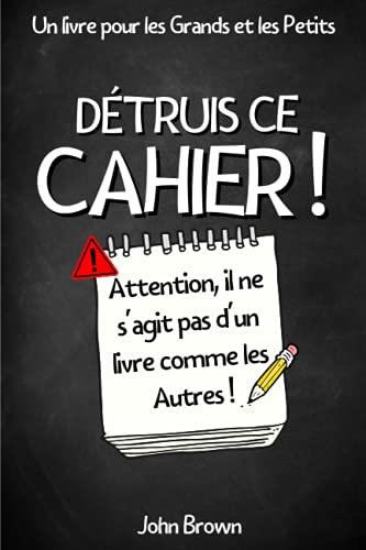 Détruis ce cahier: Un carnet à abimer , colorier , dessiner , agrafer , détruire , saccager , coller , bref pour t’amuser ! | Complète les défis , ... Cadeau original pour Noel ou un anniversaire