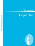 Der gute Ton: Das Buch des Anstandes und der guten Sitte