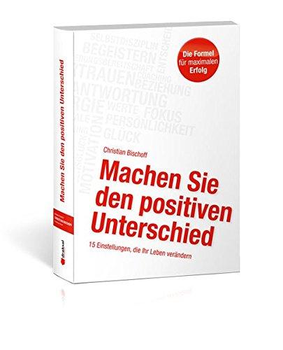 Machen Sie den positiven Unterschied: 15 Einstellungen, die Ihr Leben verändern