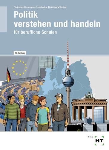 Politik verstehen und handeln: für berufliche Schulen